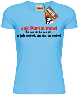 Jak partia mówi to mówi... - koszulka damska - 3