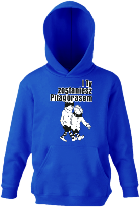 I ty zostaniesz Pitagorasem - bluza dziecięca z kapturem 
