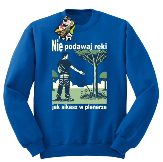 Nie podawaj ręki jak sikasz w plenerze - bluza bez kaptura standard  - 4
