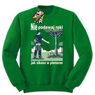 Nie podawaj ręki jak sikasz w plenerze - bluza bez kaptura standard  53