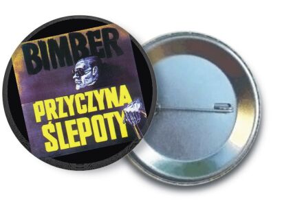 BIMBER przyczyną ślepoty - BUTTON Przypinka Ozdobna 
