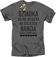 Dziadka się nie wybiera na szczęście babcia miała dobry gust - koszulka męska szara