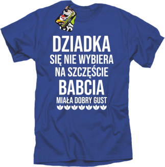 Dziadka się nie wybiera na szczęście babcia miała dobry gust - koszulka męska niebieska