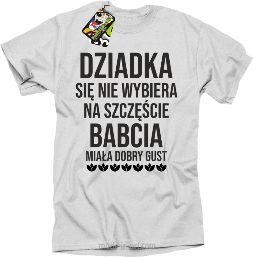 Dziadka się nie wybiera na szczęście babcia miała dobry gust - koszulka męska biała