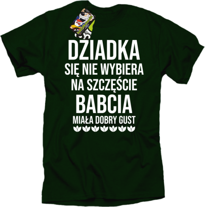 Dziadka się nie wybiera na szczęście babcia miała dobry gust - koszulka męska