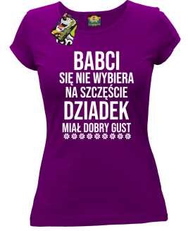 Babci się nie wybiera na szczęście dziadek miał dobry gust - koszulka damska fioletowa