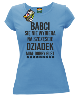 Babci się nie wybiera na szczęście dziadek miał dobry gust - koszulka damska błękitna