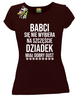 Babci się nie wybiera na szczęście dziadek miał dobry gust - koszulka damska brązowa