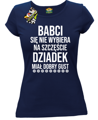Babci się nie wybiera na szczęście dziadek miał dobry gust - koszulka damska