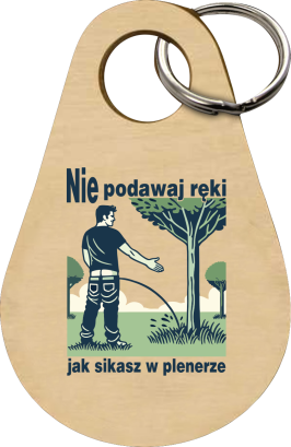 Nie podawaj ręki jak sikasz w plenerze - brelok 