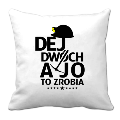 Dej dwóch a jo to zrobia - poduszka biała 40x40cm