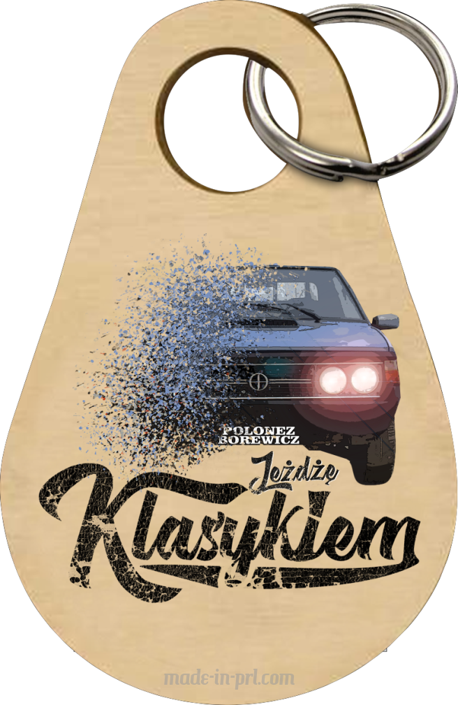 Jeżdżę klasykiem polonez borewicz - Drewniany brelok do kluczy
