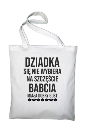 Dziadka się nie wybiera na szczęście babcia miała dobry gust - torba zakupowa bawełniana