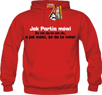 Jak partia mówi to mówi... - bluza męska z kapturem - 3