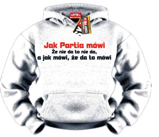 Jak partia mówi to mówi... - bluza męska z kapturem - 4