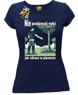 Nie podawaj ręki jak sikasz w plenerze - koszulka damska   - 3