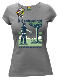Nie podawaj ręki jak sikasz w plenerze - koszulka damska   - 13