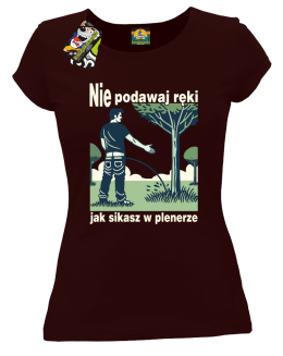 Nie podawaj ręki jak sikasz w plenerze - koszulka damska   - 15