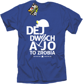 Dej dwóch a jo to zrobia - koszulka męska niebieska