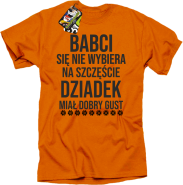 Babci się nie wybiera na szczęście dziadek miał dobry gust - koszulka męska pomarańczowa