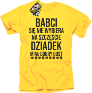 Babci się nie wybiera na szczęście dziadek miał dobry gust - koszulka męska żółta