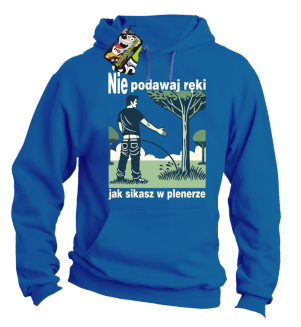 Nie podawaj ręki jak sikasz w plenerze - bluza z kapturem męska  - 4