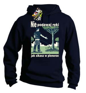 Nie podawaj ręki jak sikasz w plenerze - bluza z kapturem męska  - 10