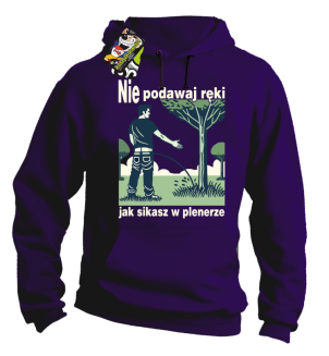 Nie podawaj ręki jak sikasz w plenerze - bluza z kapturem męska  - 12