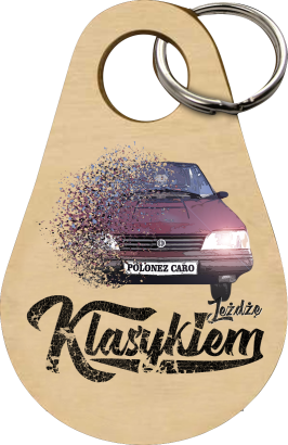 Jeżdżę klasykiem POLONEZ Caro - Drewniany brelok do kluczy  