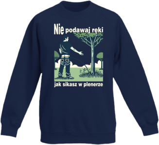 Nie podawaj ręki jak sikasz w plenerze - bluza dziecięca bez kaptura STANDARD  - 7